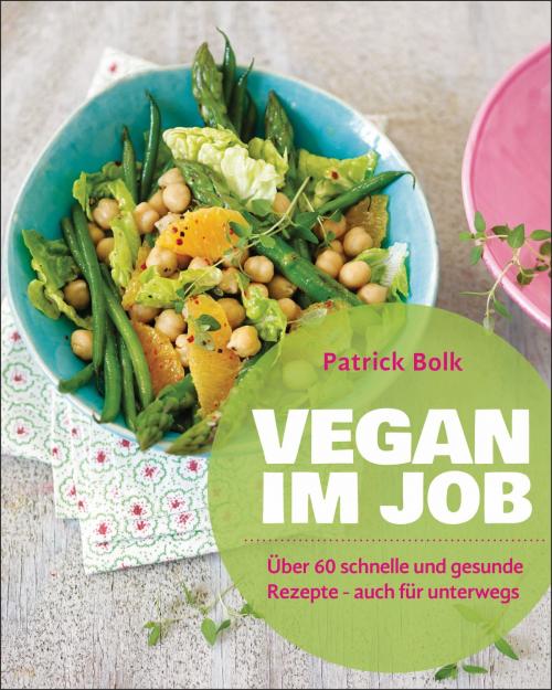 Cover of the book Vegan im Job by Patrick Bolk, Südwest Verlag