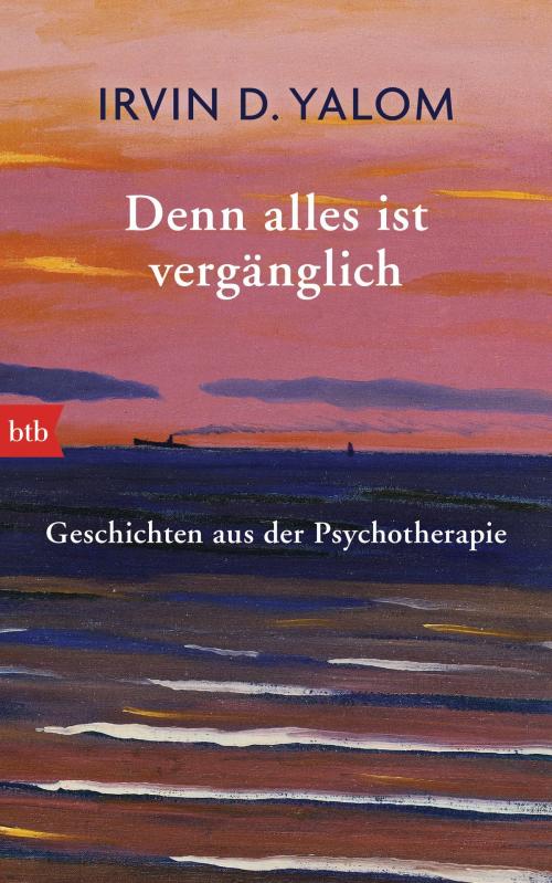 Cover of the book Denn alles ist vergänglich by Irvin D. Yalom, btb Verlag