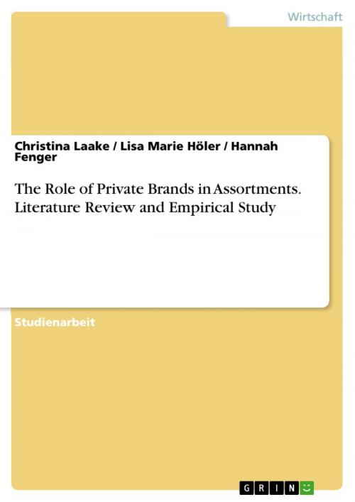 Cover of the book The Role of Private Brands in Assortments. Literature Review and Empirical Study by Christina Laake, Hannah Fenger, Lisa Marie Höler, GRIN Verlag