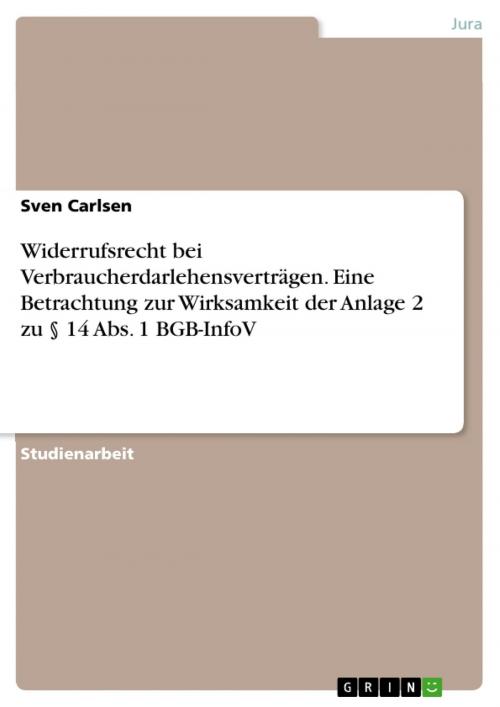Cover of the book Widerrufsrecht bei Verbraucherdarlehensverträgen. Eine Betrachtung zur Wirksamkeit der Anlage 2 zu § 14 Abs. 1 BGB-InfoV by Sven Carlsen, GRIN Verlag