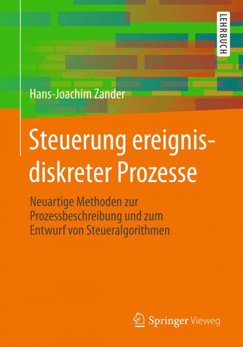 Cover of the book Steuerung ereignisdiskreter Prozesse by Hans-Joachim Zander, Springer Fachmedien Wiesbaden