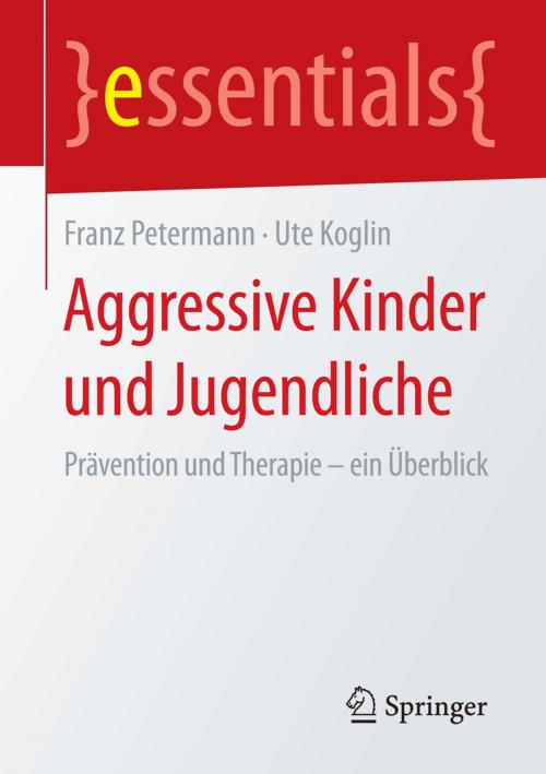 Cover of the book Aggressive Kinder und Jugendliche by Franz Petermann, Ute Koglin, Springer Fachmedien Wiesbaden