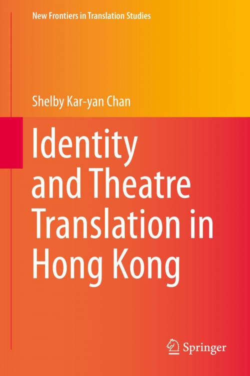 Cover of the book Identity and Theatre Translation in Hong Kong by Shelby Kar-yan Chan, Springer Berlin Heidelberg