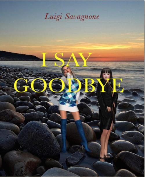 Cover of the book I Say Goodbye by Luigi Savagnone, BookRix