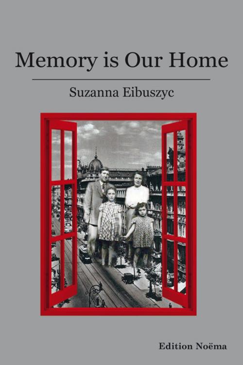 Cover of the book Memory Is Our Home by Suzanna Eibuszyc, Ibidem Press