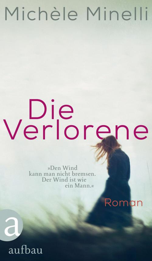 Cover of the book Die Verlorene by Michèle Minelli, Aufbau Digital