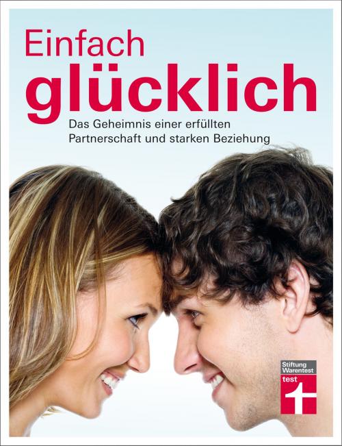 Cover of the book Einfach glücklich by Guy Bodenmann, Caroline Fux, Stiftung Warentest