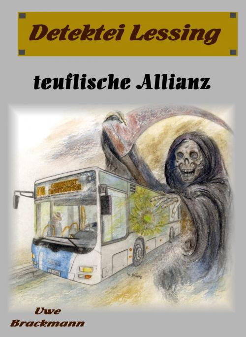 Cover of the book Teuflische Allianz. Detektei Lessing Kriminalserie, Band 23. Spannender Detektiv und Kriminalroman über Verbrechen, Mord, Intrigen und Verrat. by Uwe Brackmann, Klarant