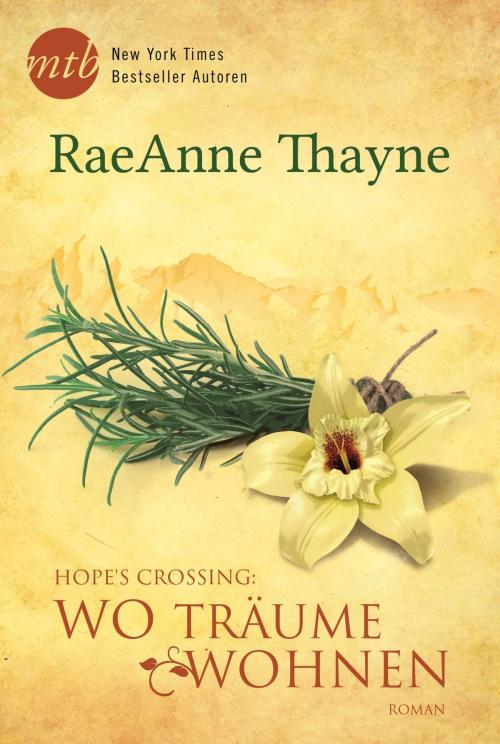 Cover of the book Hope's Crossing: Wo Träume wohnen by RaeAnne Thayne, MIRA Taschenbuch