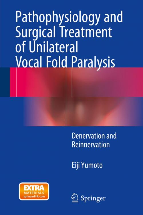 Cover of the book Pathophysiology and Surgical Treatment of Unilateral Vocal Fold Paralysis by Eiji Yumoto, Springer Japan