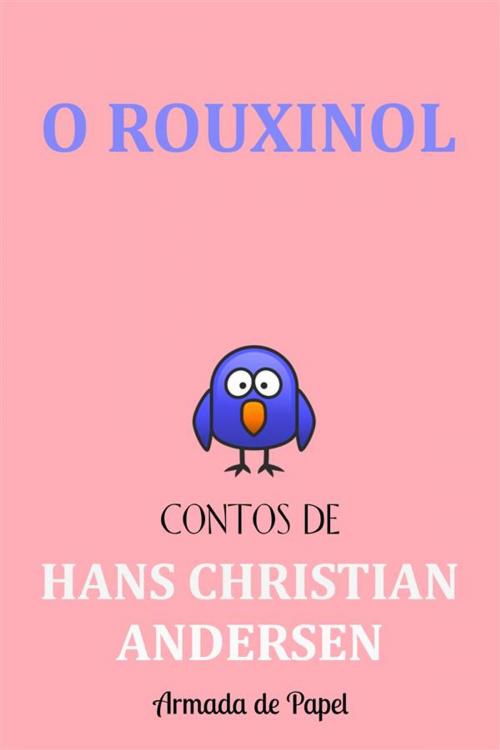 Cover of the book O Rouxinol by Hans Christian Andersen, Hans Christian Andersen