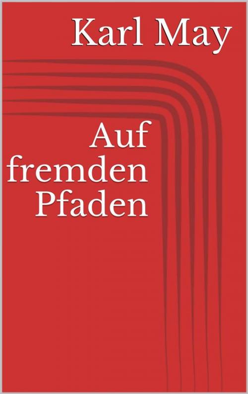 Cover of the book Auf fremden Pfaden by Karl May, Paperless