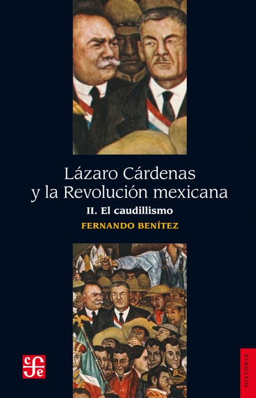 Cover of the book Lázaro Cárdenas y la Revolución mexicana, II by Fernando Benítez, Fondo de Cultura Económica