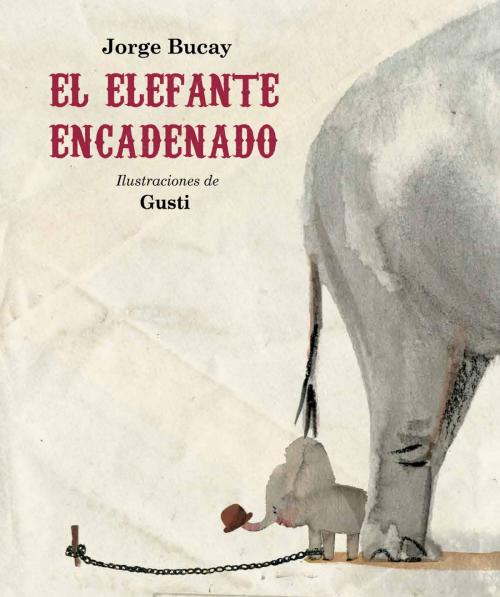 Cover of the book El Elefante encadenado by Jorge Bucay, Gusti, Océano Travesía