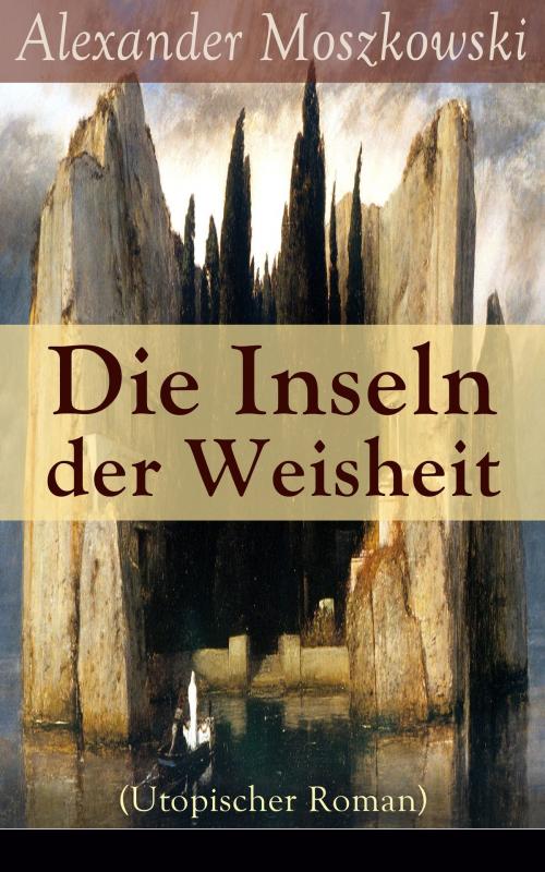 Cover of the book Die Inseln der Weisheit (Utopischer Roman) by Alexander Moszkowski, e-artnow