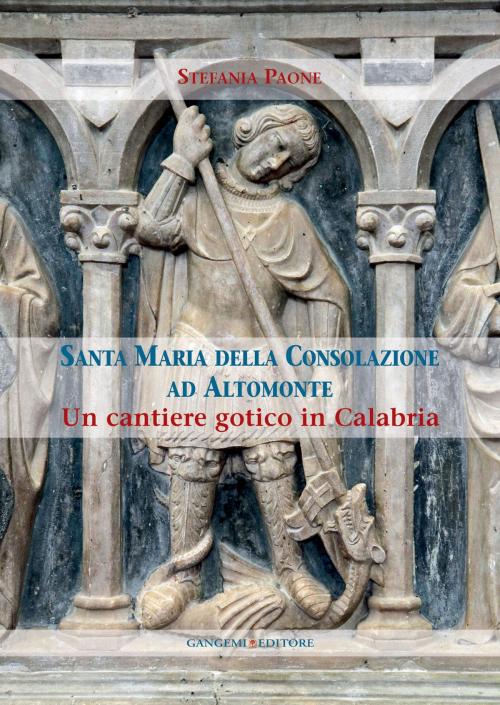 Cover of the book Santa Maria della Consolazione ad Altomonte by Stefania Paone, Gangemi Editore