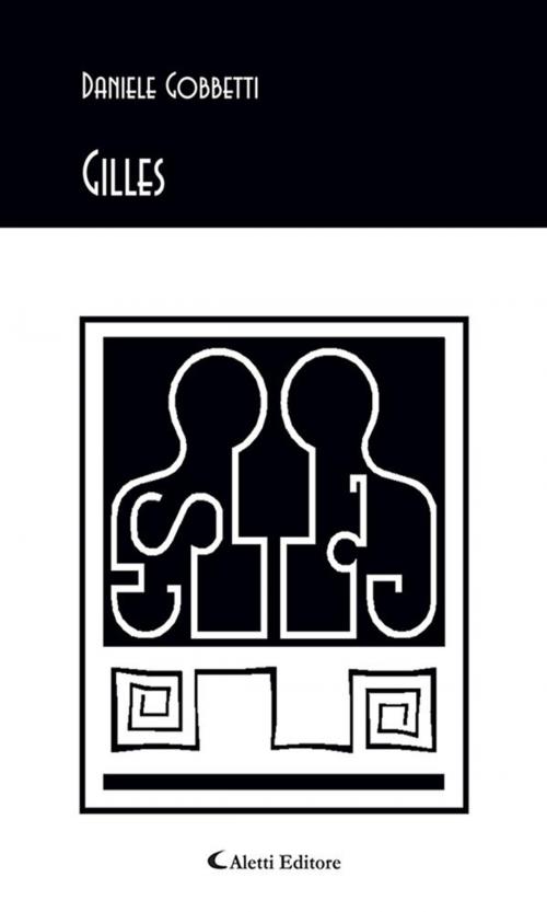 Cover of the book Gilles by Daniele Gobbetti, Aletti Editore