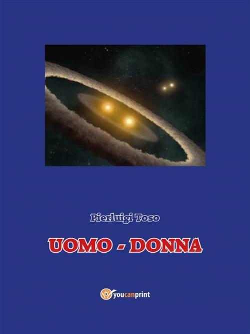 Cover of the book Uomo - Donna by Pierluigi Toso, Youcanprint