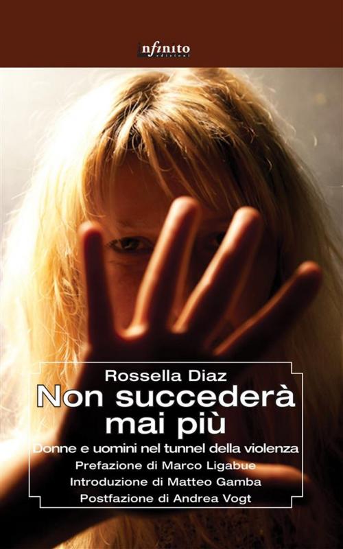 Cover of the book Non succederà mai più by Rossella Diaz, Marco Ligabue, Infinito edizioni