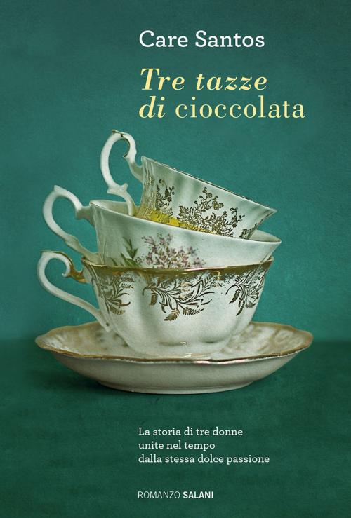 Cover of the book Tre tazze di cioccolata by Care  Santos, Salani Editore