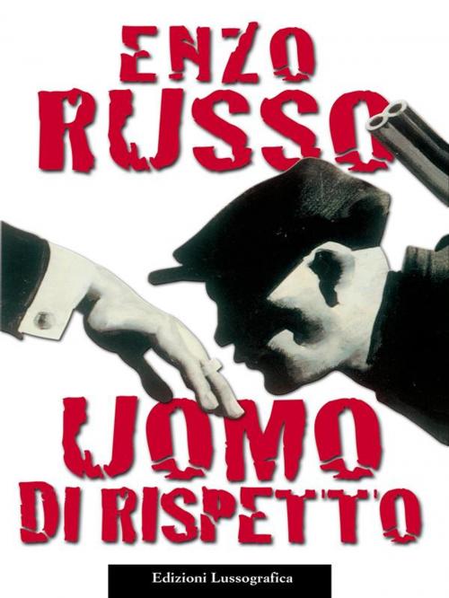 Cover of the book Uomo di rispetto by Enzo Russo, Lussografica Edizione