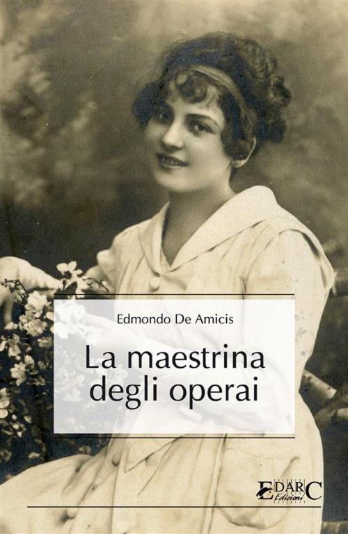 Cover of the book La maestrina degli operai by Edmondo De Amicis, EDARC Edizioni