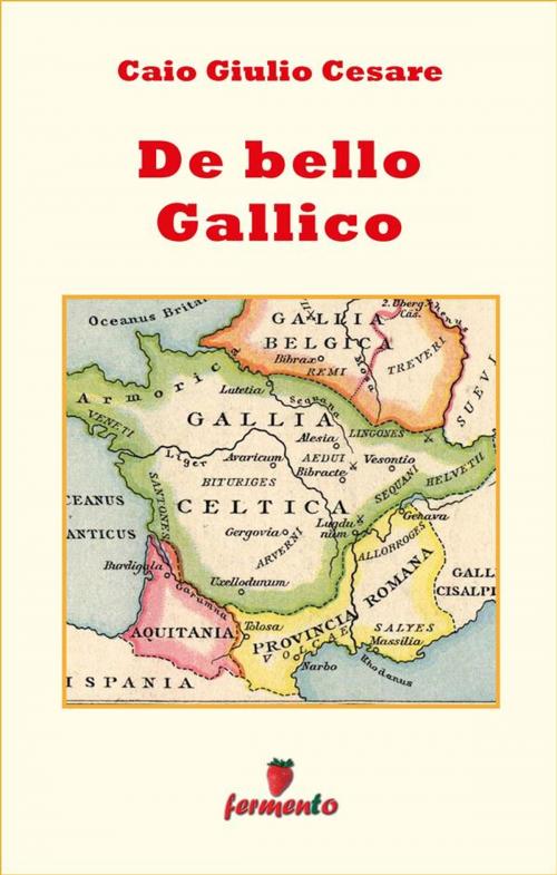 Cover of the book De bello Gallico - in italiano by Caio Giulio Cesare, Fermento