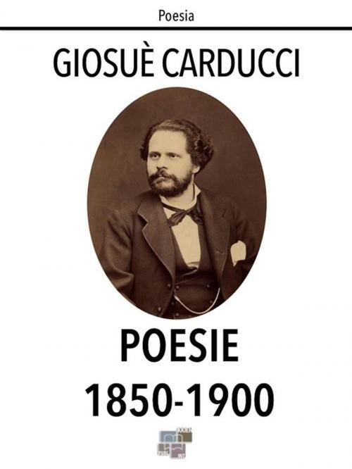 Cover of the book Poesie 1850-1900 by Giosuè Carducci, KKIEN Publ. Int.