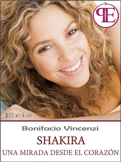 Cover of the book Shakira - Una mirada desde el corazón by Bonifacio Vincenzi, Panesi Edizioni