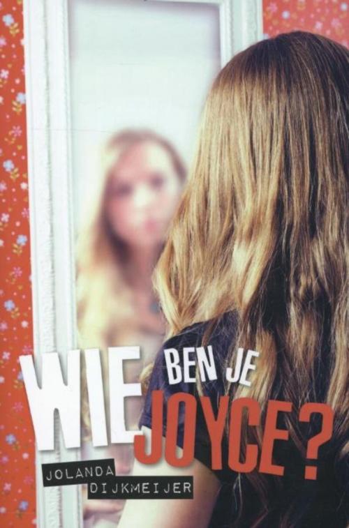 Cover of the book Wie ben je, Joyce by Jolanda Dijkmeijer, Banier, B.V. Uitgeverij De