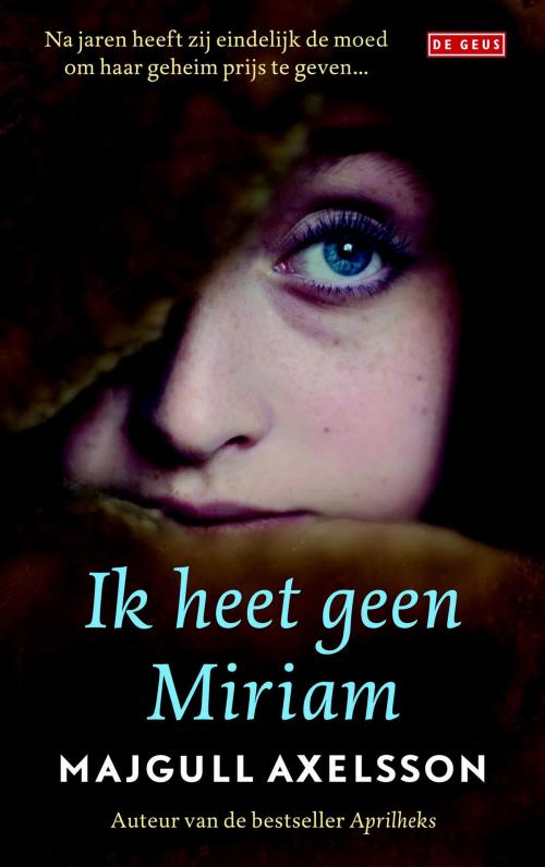 Cover of the book Ik heet geen Miriam by Majgull Axelsson, Singel Uitgeverijen