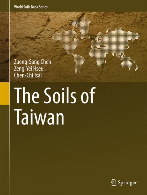 Cover of the book The Soils of Taiwan by Zueng-Sang Chen, Zeng-Yei Hseu, Chen-Chi Tsai, Springer Netherlands