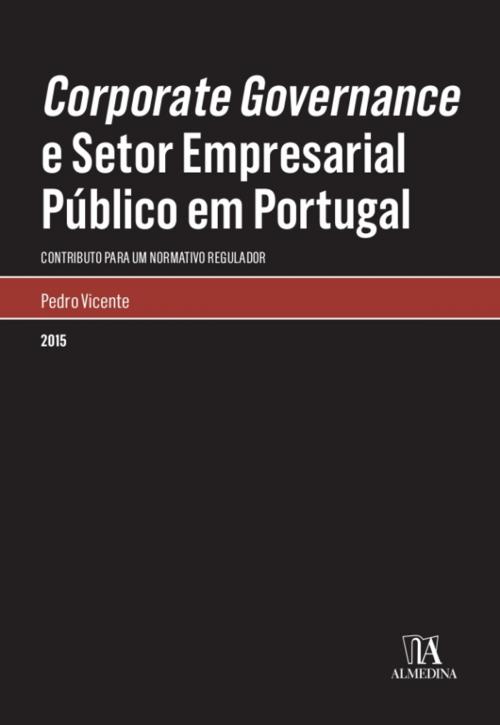 Cover of the book Corporate Governance e Setor Empresarial Público em Portugal by Pedro Vicente, Almedina