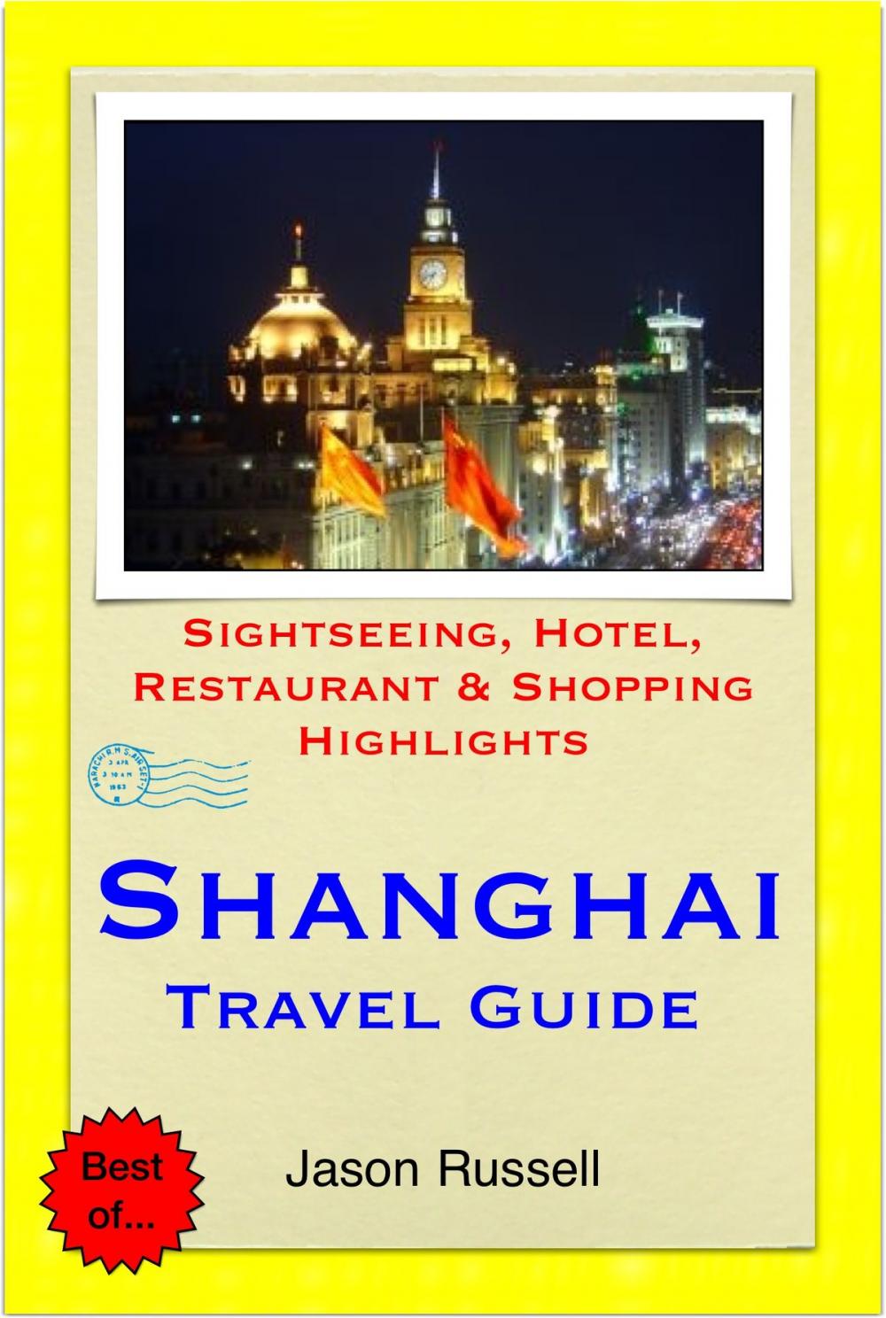 Big bigCover of Shanghai, China Travel Guide - Sightseeing, Hotel, Restaurant & Shopping Highlights (Illustrated)