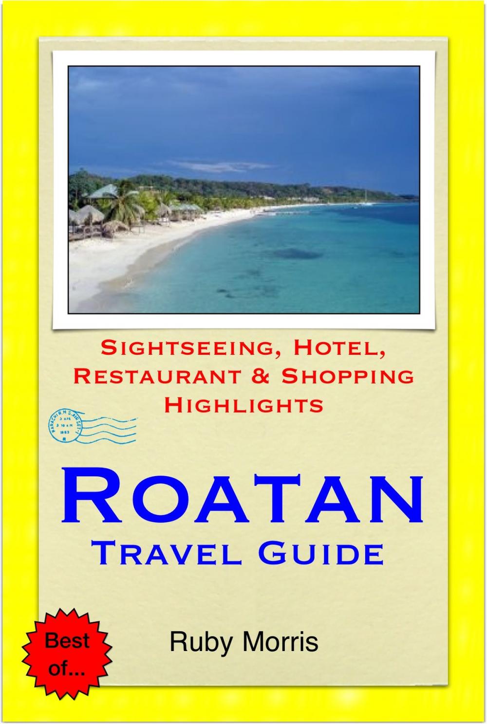 Big bigCover of Roatan, Honduras (Caribbean) Travel Guide - Sightseeing, Hotel, Restaurant & Shopping Highlights (Illustrated)