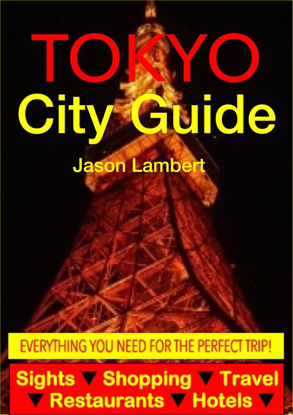 Big bigCover of Tokyo City Guide - Sightseeing, Hotel, Restaurant, Travel & Shopping Highlights (Illustrated)