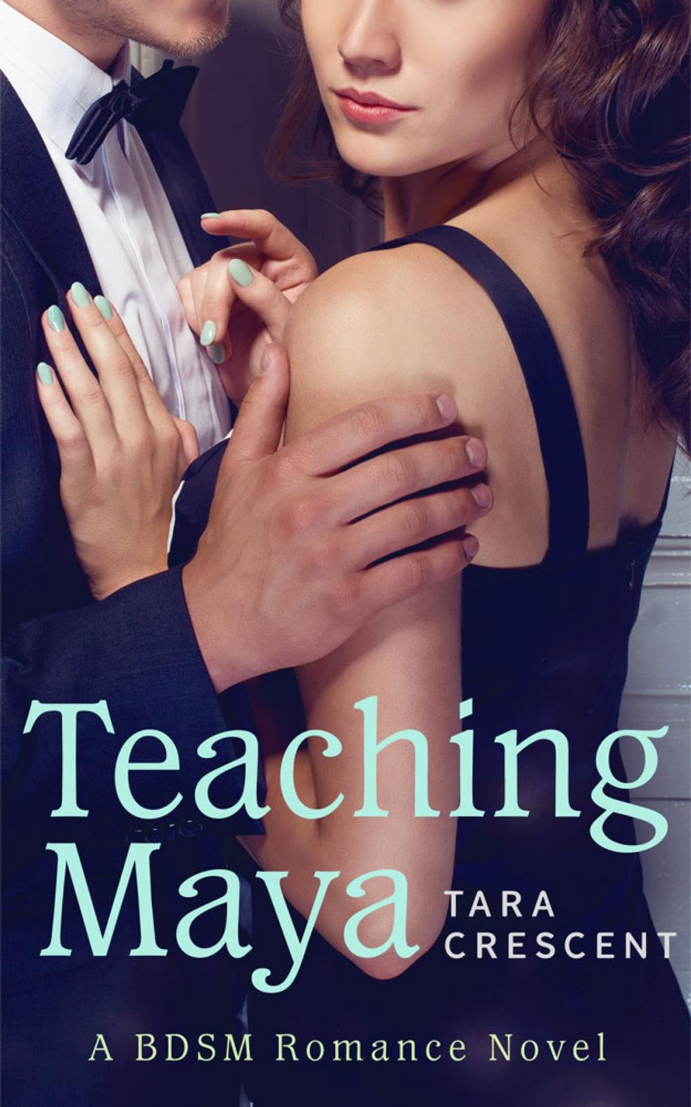 Big bigCover of Teaching Maya (A BDSM Romance Novel)