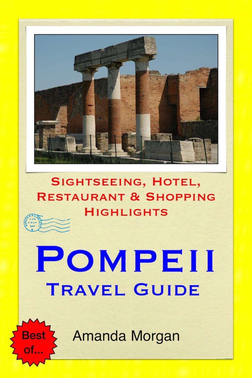 Big bigCover of Pompeii, Italy Travel Guide - Sightseeing, Hotel, Restaurant & Shopping Highlights (Illustrated)