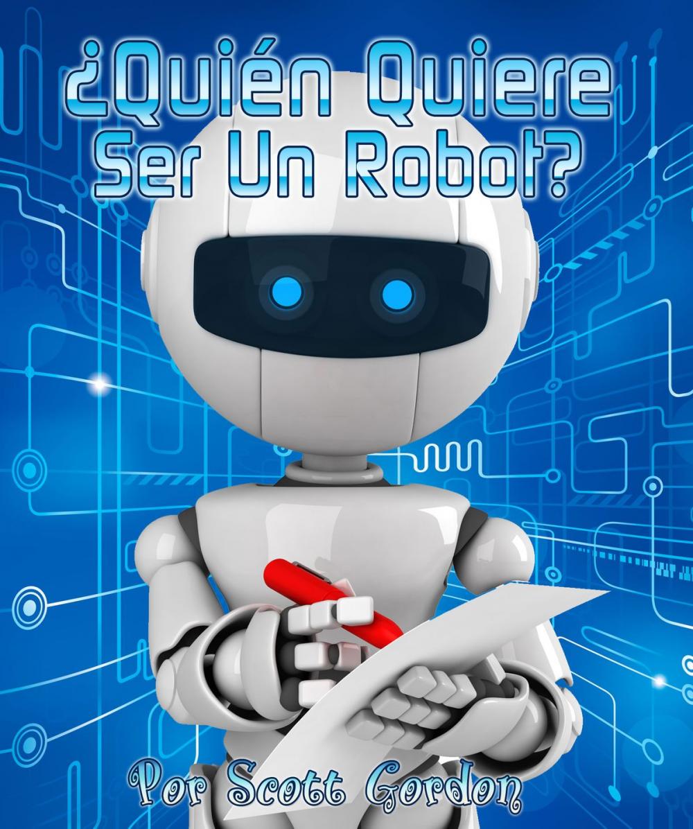 Big bigCover of ¿Quién Quiere Ser Un Robot?