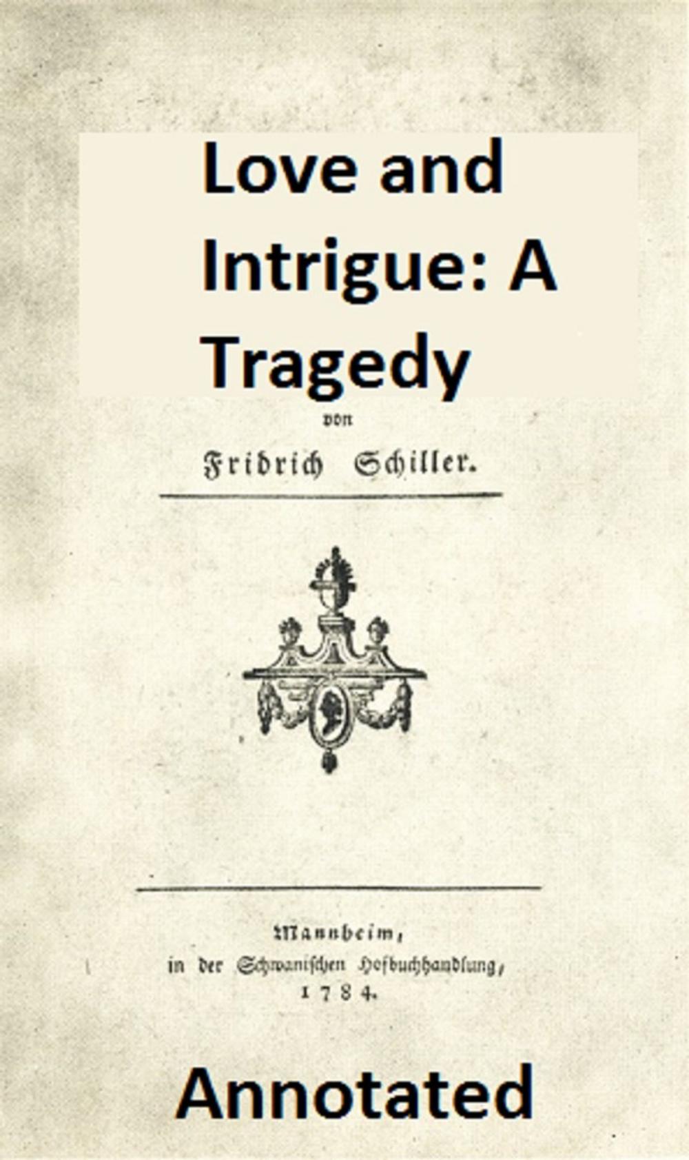 Big bigCover of Love and Intrigue: A Tragedy (Annotated)