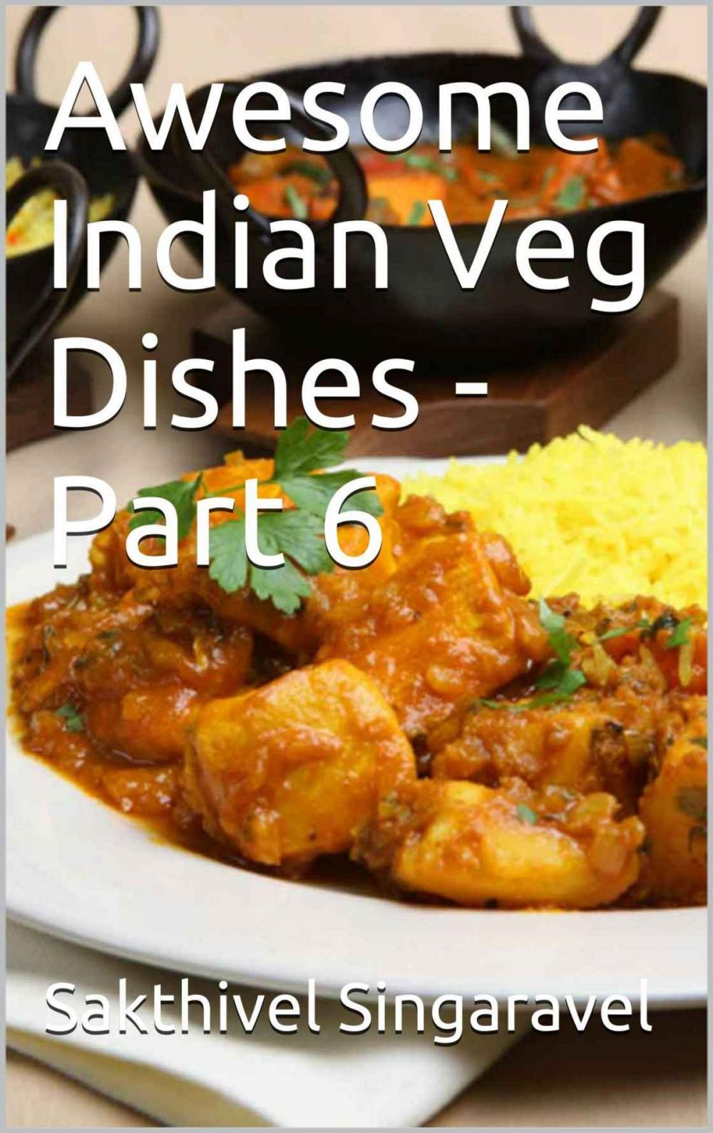 Big bigCover of Awesome Indian Veg Dishes - Part 6