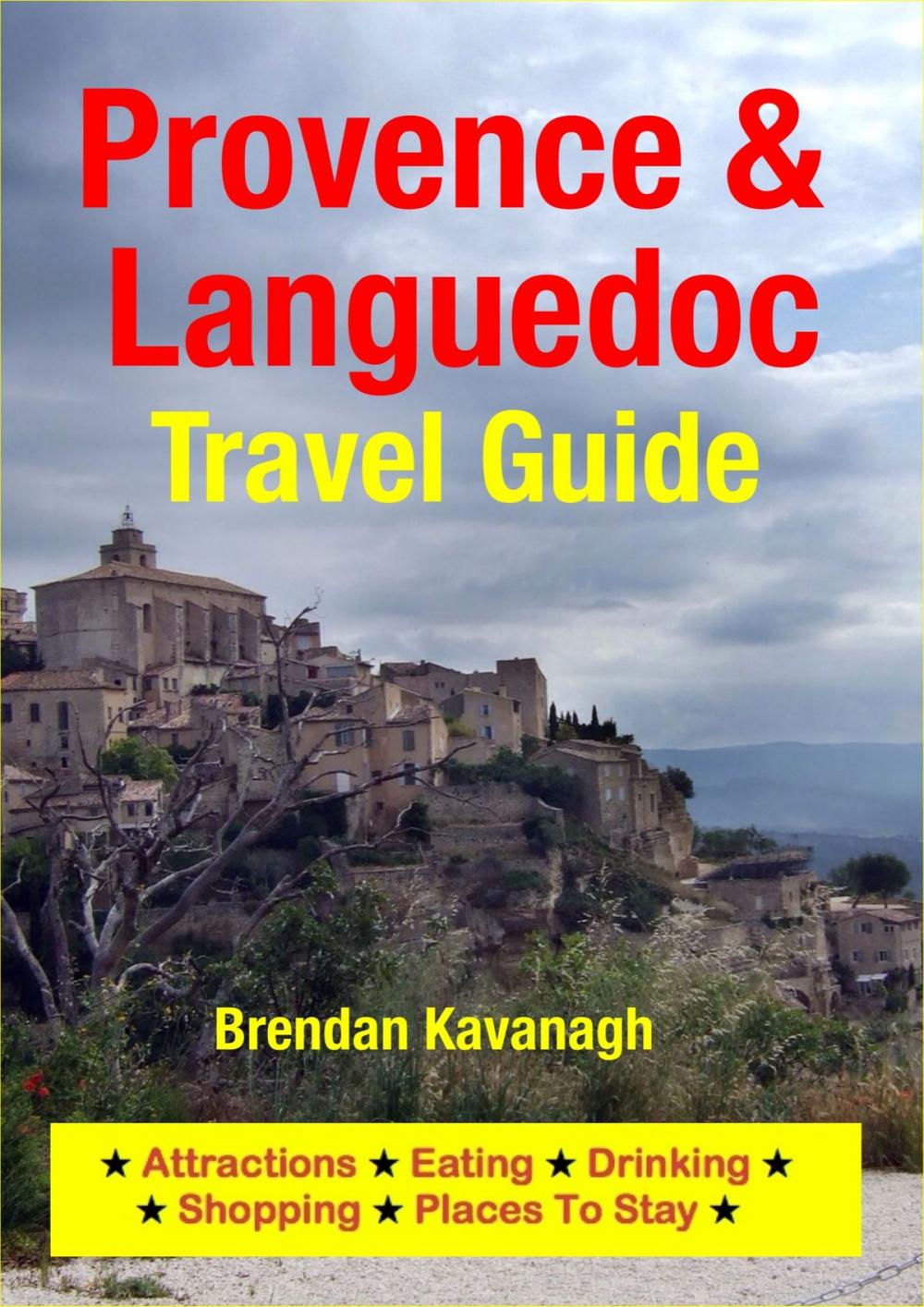 Big bigCover of Provence & Languedoc Travel Guide - Attractions, Eating, Drinking, Shopping & Places To Stay