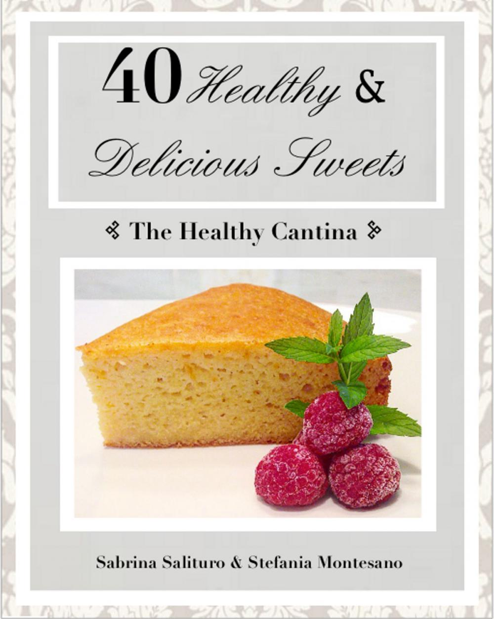 Big bigCover of 40 Healthy & Delicious Sweets