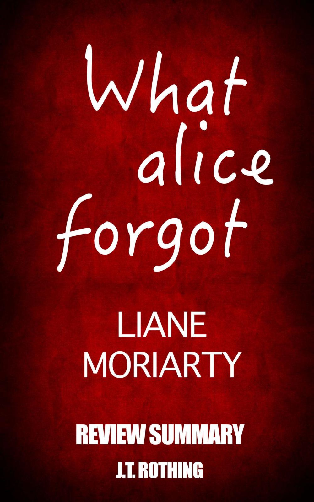 Big bigCover of What Alice Forgot by Liane Moriarty - Review Summary