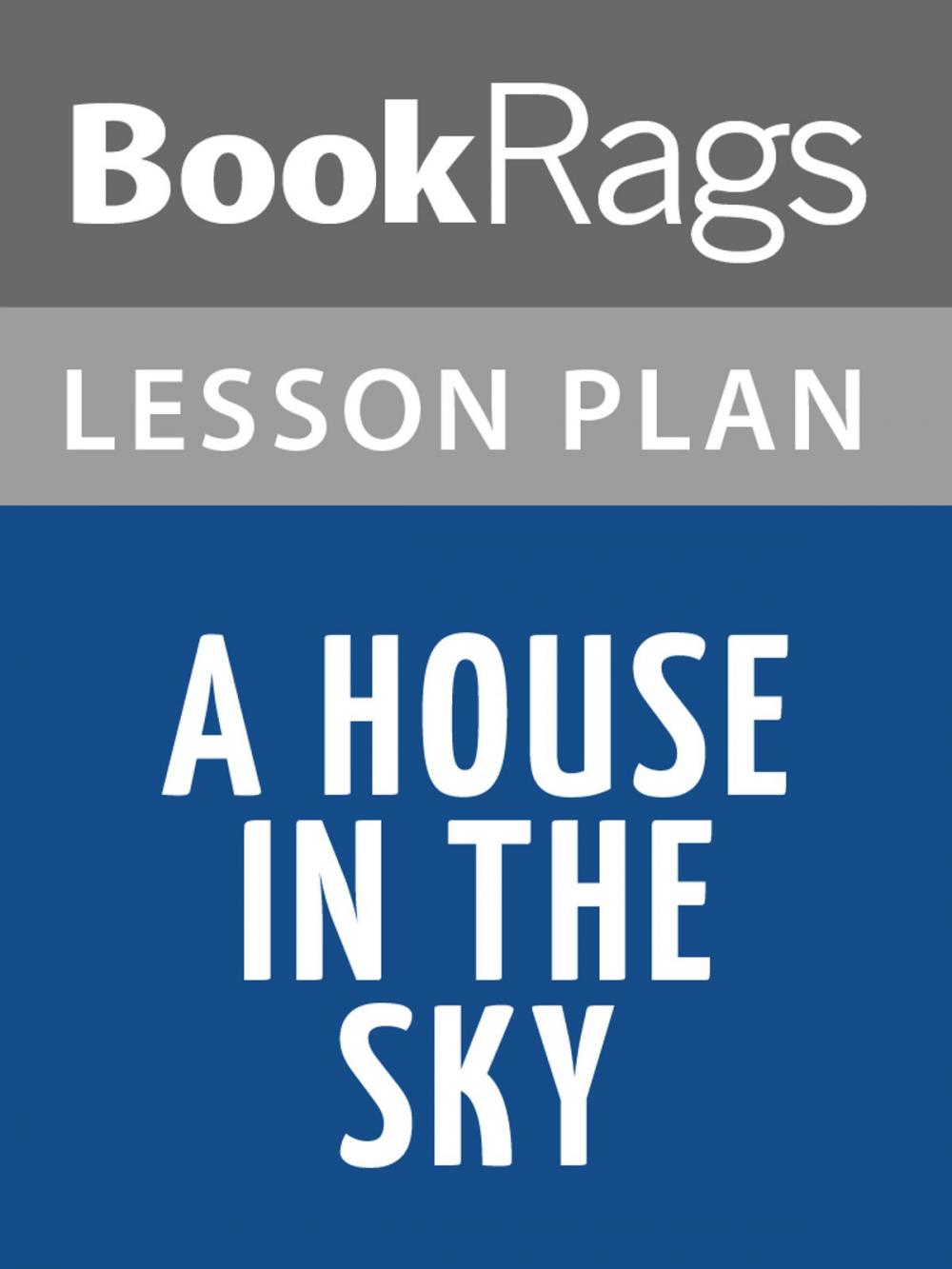 Big bigCover of A House in the Sky Lesson Plans