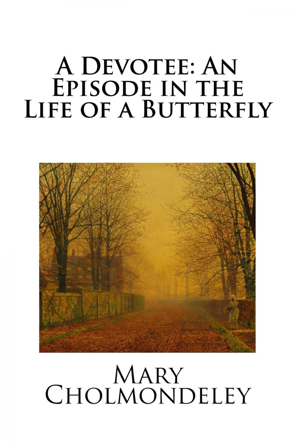 Big bigCover of A Devotee: An Episode in the Life of a Butterfly