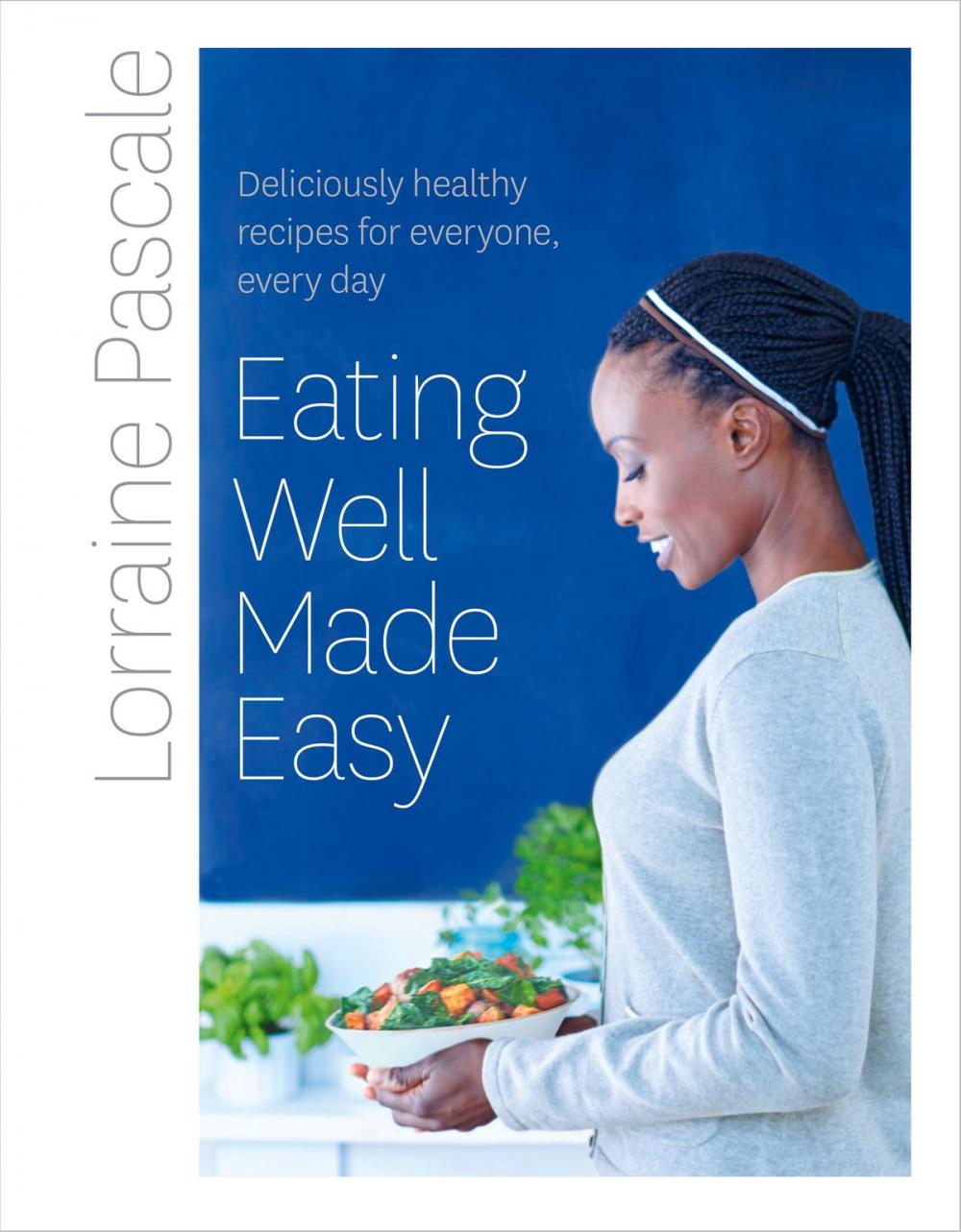 Big bigCover of Eating Well Made Easy: Deliciously healthy recipes for everyone, every day