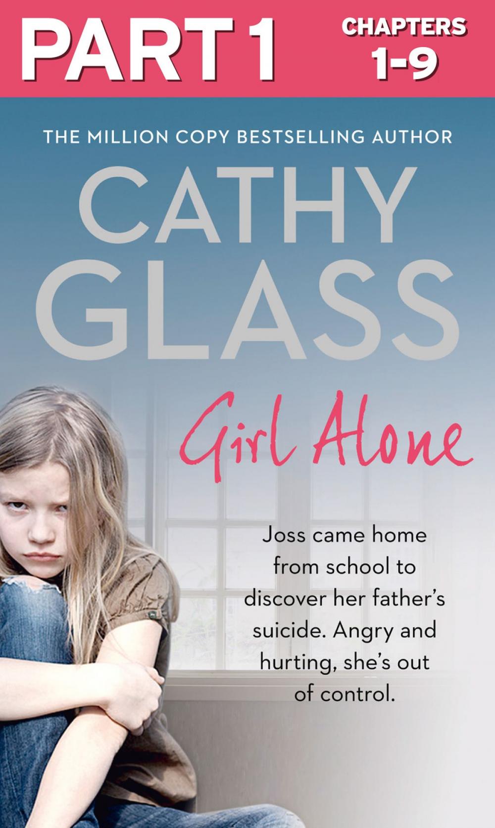 Big bigCover of Girl Alone: Part 1 of 3: Joss came home from school to discover her father’s suicide. Angry and hurting, she’s out of control.