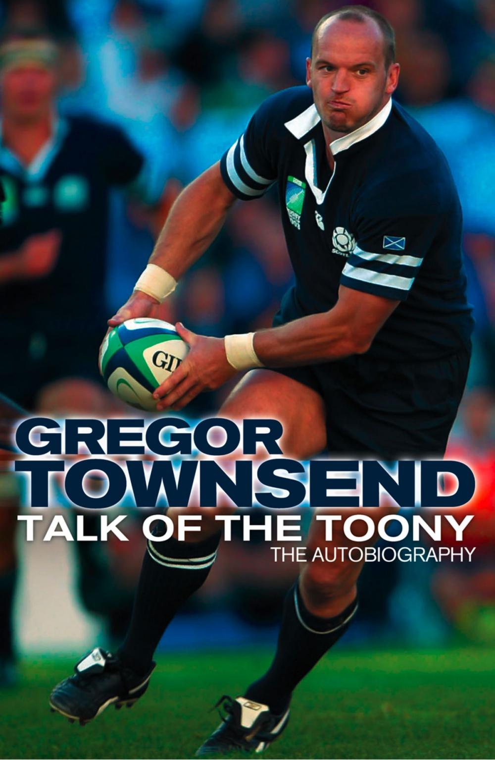 Big bigCover of Talk of the Toony: The Autobiography of Gregor Townsend