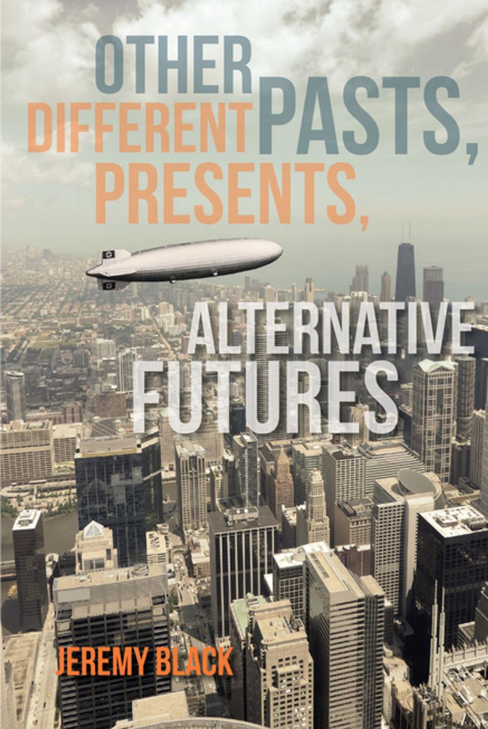Big bigCover of Other Pasts, Different Presents, Alternative Futures